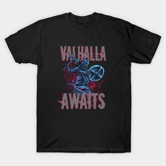 Viking Warrior Valhalla awaits T-Shirt by Foxxy Merch